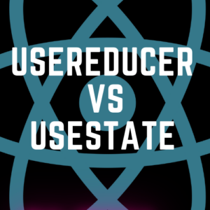 usestate vs usereducer